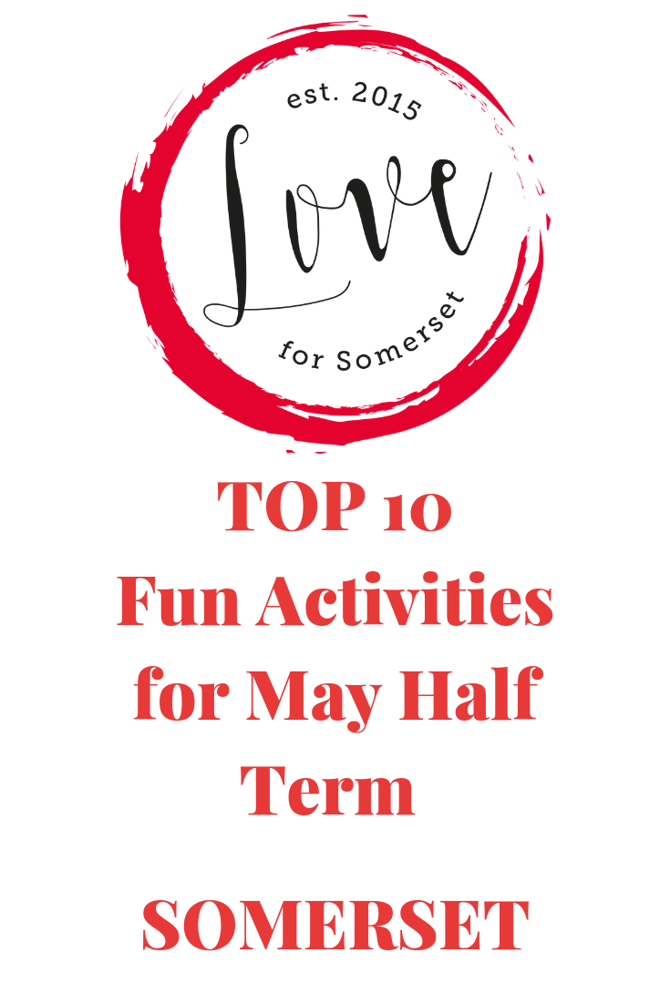 Top 10 fun activities for May Half Term 2019 in Somerset